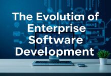 The Evolution of Enterprise Software Development: Trends and Innovations The Evolution of Enterprise Software Development: Trends and Innovations