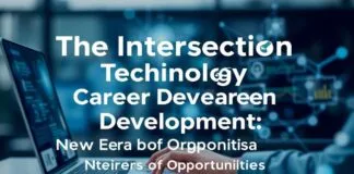 The Intersection of Technology and Career Development: A New Era of Opportunities The Intersection of Technology and Career Development: A New Era of Opportunities