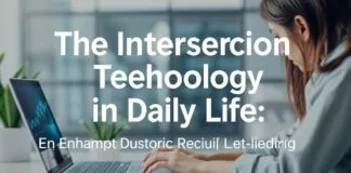 The Intersection of Technology and Daily Life: Enhancing Productivity and Well-being The Intersection of Technology and Daily Life: Enhancing Productivity and Well-being