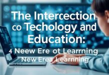 The Intersection of Technology and Education: A New Era of Learning The Intersection of Technology and Education: A New Era of Learning