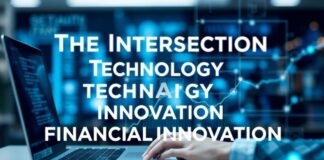 The Intersection of Technology and Financial Innovation: A Deep Dive The Intersection of Technology and Financial Innovation: An In-depth Analysis