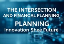 The Intersection of Technology and Financial Planning: Innovations Shaping the Future The Intersection of Technology and Financial Planning: Innovations Shaping the Future