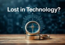 Lost in Tech? How to Find Your Digital Compass Lost in Technology? How to Find Your Digital Compass