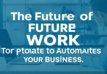 The Future of Work: Top Tools to Automate Your Business The Future of Work: Top Tools to Automate Your Business