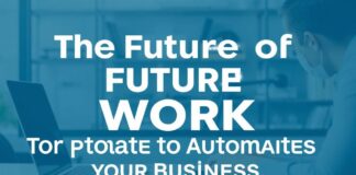 The Future of Work: Top Tools to Automate Your Business The Future of Work: Top Tools to Automate Your Business