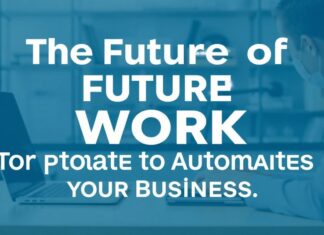 The Future of Work: Top Tools to Automate Your Business The Future of Work: Top Tools to Automate Your Business